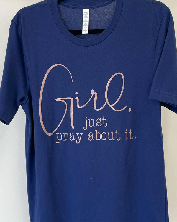 Girl Just Pray About It T-Shirt